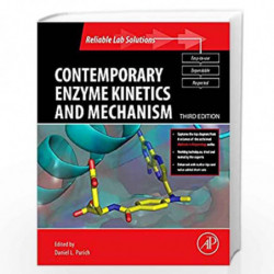 Contemporary Enzyme Kinetics and Mechanism: Reliable Lab Solutions (Selected Methods in Enzymology) by Daniel Purich