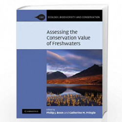 Assessing the Conservation Value of Freshwaters: An International Perspective (Ecology, Biodiversity and Conservation) by Philip