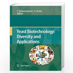 Yeast Biotechnology: Diversity and Applications by T. Satyanarayana
