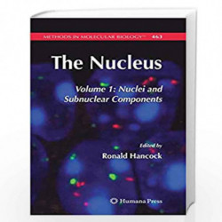 The Nucleus: Volume 1: Nuclei and Subnuclear Components (Methods in Molecular Biology) by Ronald Hancock Book-9781588299772