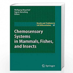Chemosensory Systems in Mammals, Fishes, and Insects: 47 (Results and Problems in Cell Differentiation) by Wolfgang Meyerhof