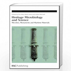 Heritage Microbiology and Science: Microbes, Monuments and Maritime Materials (Special Publications) by Eric May