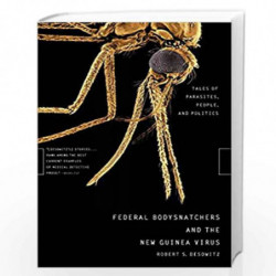 Federal Bodysnatchers and the New Guinea Virus   Tales of Parasites, People and Politics by Robert S. Desowitz Book-978039332546