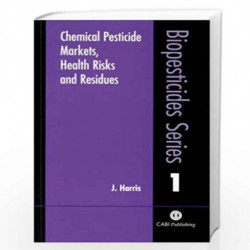 Chemical Pesticide Markets, Health Risks and Residues (Biopesticides) by J. Harris Book-9780851994765