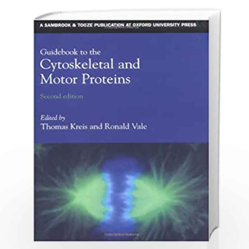 Guidebook to Cytoskeletal and Motor Proteins (Sambrook & Tooze Guidebook Series) by Thomas Kreis
