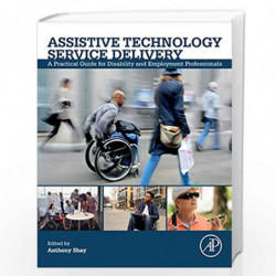 Assistive Technology Service Delivery: A Practical Guide for Disability and Employment Professionals by Shay Anthony Book-978012