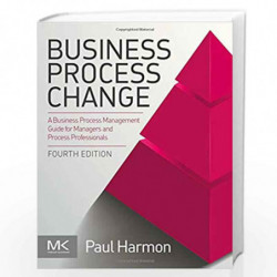 Business Process Change: A Business Process Management Guide for Managers and Process Professionals by Harmon Paul Book-97801281