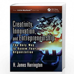 Creativity, Innovation, and Entrepreneurship: The Only Way to Renew Your Organization (The Little Big Book Series) by Ron Skeddl