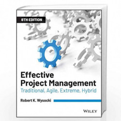 Effective Project Management: Traditional, Agile, Extreme, Hybrid by Wysocki Book-9781119562801