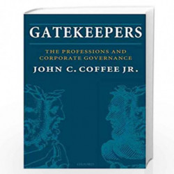 Gatekeepers : The Professions and Corporate Governance (Clarendon Lectures in Management Studies) by John C. Coffee Jr. Book-978