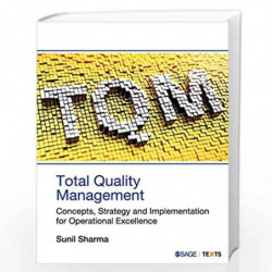 Total Quality Management: Concepts, Strategy and Implementation for Operational Excellence by Sunil Sharma Book-9789351502814