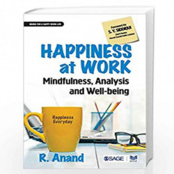 Happiness at Work: Mindfulness, Analysis and Well-being by R. Anand Book-9789352808052