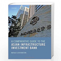 A Comparative Guide to the Asian Infrastructure Investment Bank by Natalie Lichtenstein Book-9780198821960
