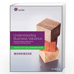 Understanding Business Valuation Workbook: A Practical Guide To Valuing Small To Medium Sized Businesses (AICPA) by Trugman Book