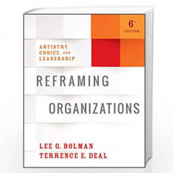 Reframing Organizations: Artistry, Choice, and Leadership by Lee G. Bolman Book-9781119281825