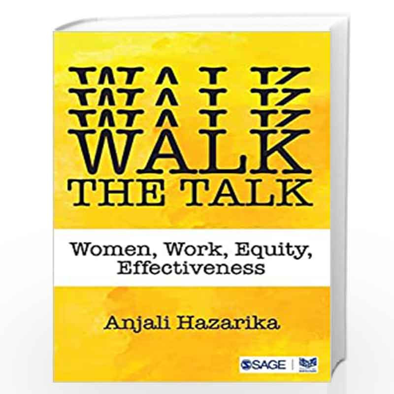 Walk the Talk: Women, Work, Equity, Effectiveness by Anjali Hazarika Book-9789386446916
