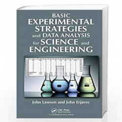 Basic Experimental Strategies and Data Analysis for Science and Engineering by John Lawson