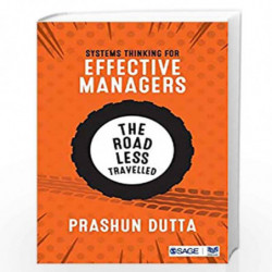 Systems Thinking for Effective Managers: The Road Less Travelled by Prashun Dutta Book-9789386446732
