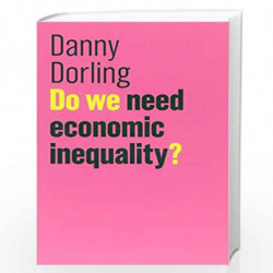 Do We Need Economic Inequality? (The Future of Capitalism) by Danny Dorling Book-9781509516551
