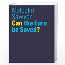 Can the Euro be Saved? (The Future of Capitalism) by Malcolm Sawyer Book-9781509515257