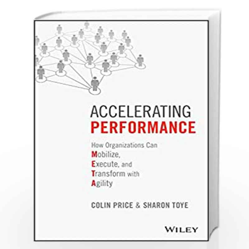 Accelerating Performance: How Organizations Can Mobilize, Execute, and Transform with Agility by Colin Price