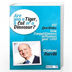 Are you a Tiger, a Cat or a Dinosaur?: 100 Questions - How Competitiveness Influences your Life! by Stephane Garelli Book-978938