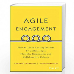 Agile Engagement: How to Drive Lasting Results by Cultivating a Flexible, Responsive, and Collaborative Culture by Santiago Jara