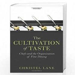 The Cultivation of Taste: Chefs and the Organization of Fine Dining by Christel Lane Book-9780198758358