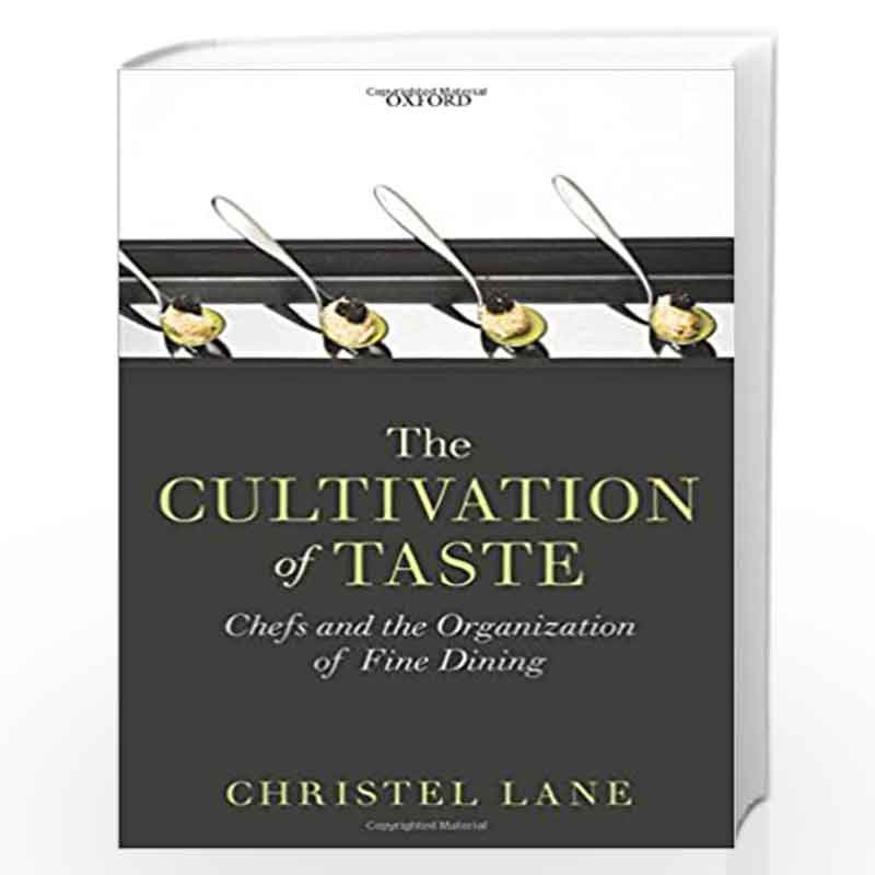 The Cultivation of Taste: Chefs and the Organization of Fine Dining by Christel Lane Book-9780198758358