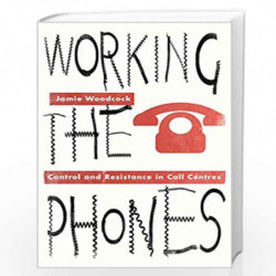 Working the Phones: Control and Resistance in Call Centres (Wildcat) by Jamie Woodcock Book-9780745399065
