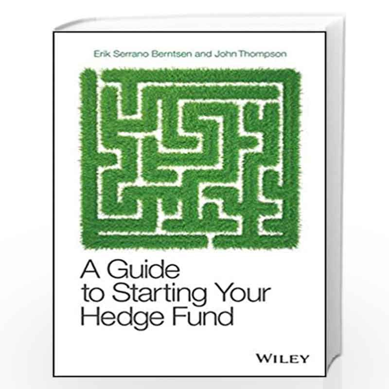 A Guide to Starting Your Hedge Fund (The Wiley Finance Series) by Serrano Berntse Book-9780470519400