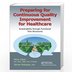 Preparing for Continuous Quality Improvement for Healthcare: Sustainability through Functional Tree Structures by Reza Ziaee