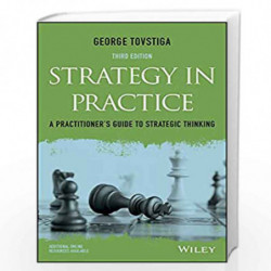Strategy in Practice: A Practitioner's Guide to Strategic Thinking by George Tovstiga Book-9781119121640