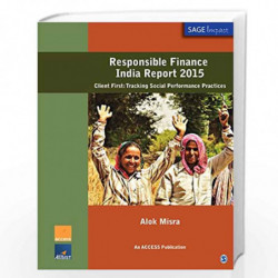 Responsible Finance India Report 2015: Client First: Tracking Social Performance Practices (SAGE Impact) by Alok Misra Book-9789