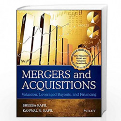 Mergers and Acquisitions: Valuation, Leveraged Buyouts and Financing (WIND) by Kanwal N. Kapil