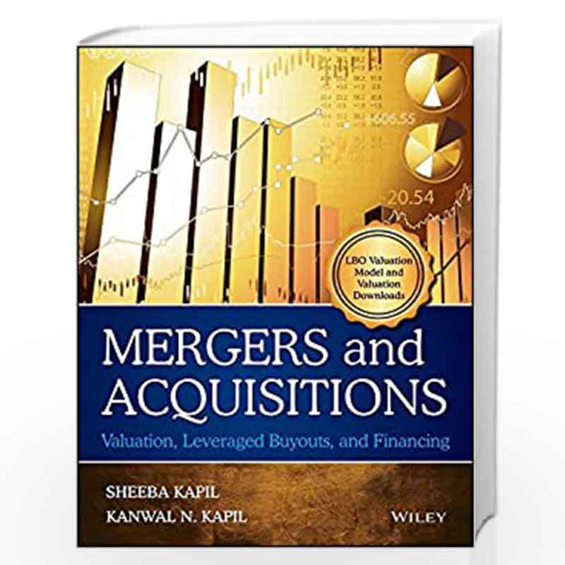 Mergers and Acquisitions: Valuation, Leveraged Buyouts and Financing (WIND) by Kanwal N. Kapil