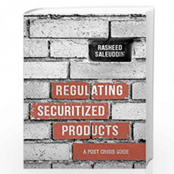 Regulating Securitized Products: A Post Crisis Guide by Rasheed Saleuddin Book-9781137497949