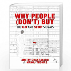 Why People (Don t) Buy: The Go and Stop Signals by Amitav Chakravarti