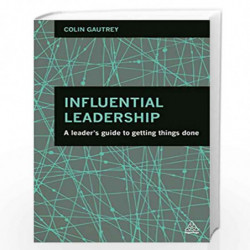 Influential Leadership: A Leader's Guide to Getting Things Done by Colin Gautrey Book-9780749470517