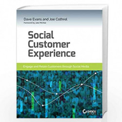 Social Customer Experience: Engage and Retain Customers through Social Media by Dave Evans