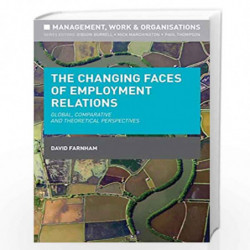 The Changing Faces of Employment Relations: Global, comparative and theoretical perspectives (Management, Work and Organisations