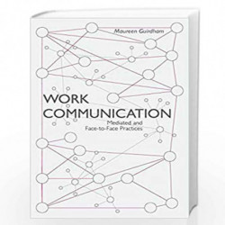 Work Communication: Mediated and Face-to-Face Practices by Maureen Guirdham Book-9781137351449