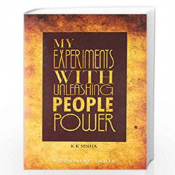 My Experiments with Unleashing People Power by K. K. Sinha Book-9789382951483