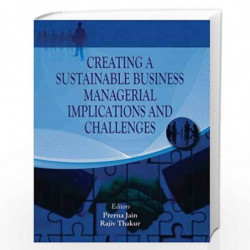 Creating a Sustainable Business Managerial Implications and Challenges by Rajiv R. Thakur