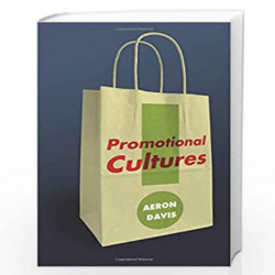 Promotional Cultures: The Rise and Spread of Advertising, Public Relations, Marketing and Branding by Aeron Davis Book-978074563
