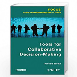 Tools for Collaborative Decision Making (Focus Series in Computer Engineering and IT) by Pascale Zarate Book-9781848215160