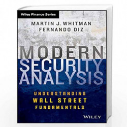 Modern Security Analysis: Understanding Wall Street Fundamentals (Wiley Finance) by Martin J. Whitman