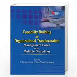 Capability Building for Organizational Transformation: Management Cases from Multiple Disciplines by G.D. Sardana
