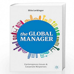 The Global Manager: Contemporary Issues and Corporate Responses by Otto Lerbinger Book-9781137310545