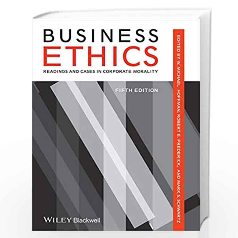 Business Ethics: Readings and Cases in Corporate Morality by W. Michael Hoffman